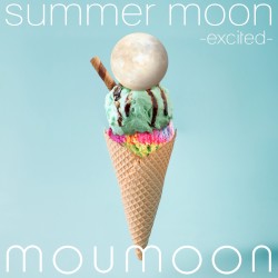 summer moon –excited–