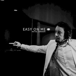 Easy On Me (Metal Version)