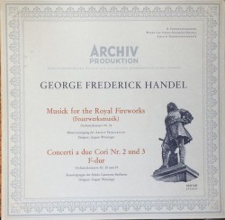 Musick For The Royal Fireworks (Feuerwerksmusik) / Concerti A Due Cori Nr 2 Und 3 F-Dur