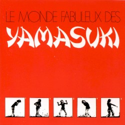 Le Monde fabuleux des Yamasuki