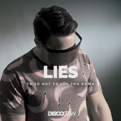 Lies (Tried Not To Let You Down)
