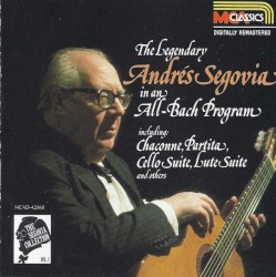 The Segovia Collection, Volume 1: The Legendary Andrés Segovia in an All-Bach Program