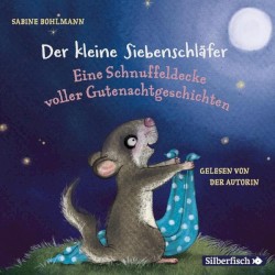 Der kleine Siebenschläfer: Eine Schnuffeldecke voller Gutenachtgeschichten