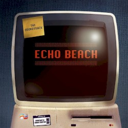 Echo Beach Soundtrack
