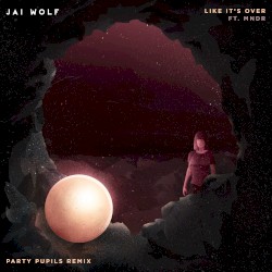Like It's Over (Party Pupils remix)