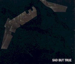 Sad but True