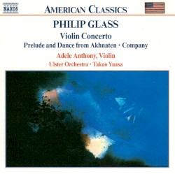 Violin Concerto / Prelude and Dance from Akhnaten / Company