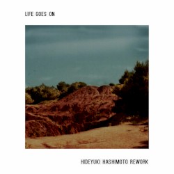 Life Goes On (Hideyuki Hashimoto rework)