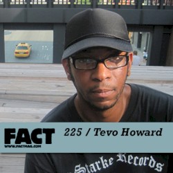 FACT Mix 225: Tevo Howard