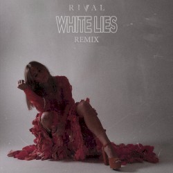 White Lies (Rival remix)
