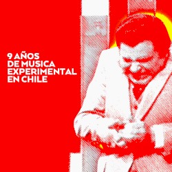 9 Años de Música Experimental en Chile