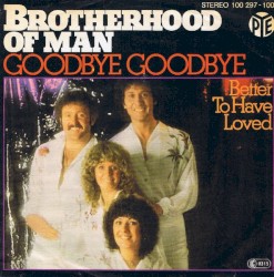 Goodbye Goodbye / Better to Have Loved