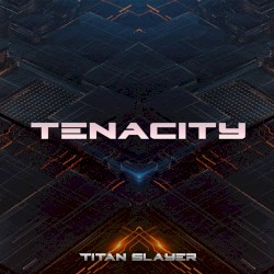 Tenacity