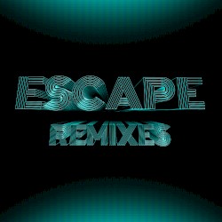 Escape (Remixes)