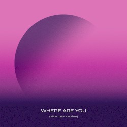 Where Are You (alternate version)