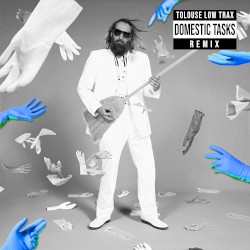 Domestic Tasks (Tolouse Low Trax remix)