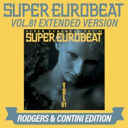 Super Eurobeat, Vol. 81: Extended Version (Rodgers & Contini edition)