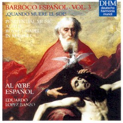 Barroco Español, Vol. 3: "Quando muere el sol", Música penitencial a la Capilla Real de Madrid