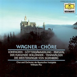 Chöre: Lohengrin / Götterdämmerung / Parsifal / Der fliegende Holländer / Tannhäuser / Die Meistersi nger von Nürnberg