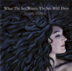 What the Sea Wants, the Sea Will Have