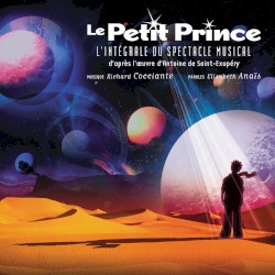Le Petit Prince : L'Intégrale du spectacle musical