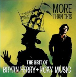 More Than This: The Best of Bryan Ferry + Roxy Music