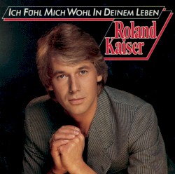 Ich fühl’ mich wohl in deinem Leben