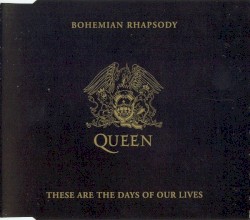 Bohemian Rhapsody / These Are the Days of Our Lives