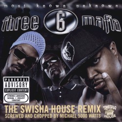 Most Known Unknown: The Swisha House Remix (Screwed & Chopped)