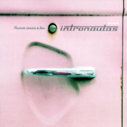 Nunca conocí a los Intronautras