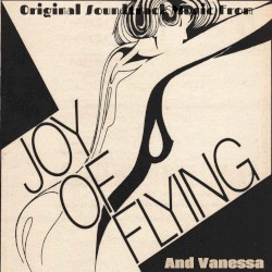 Original Soundtrack Music From the Films The Joy of Flying and Vanessa