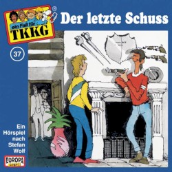 TKKG 37: Der letzte Schuss