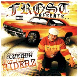 Frost Presents Somethin' For The Riderz