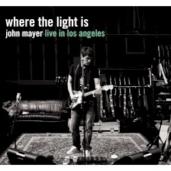 Where the Light Is: John Mayer Live in Los Angeles