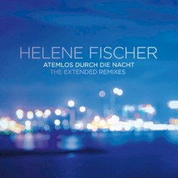 Atemlos durch die Nacht: The Extended Remixes