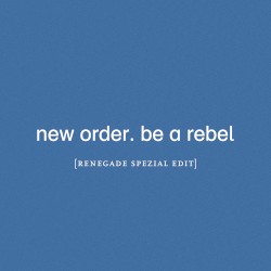 Be a Rebel (Renegade Spezial edit)