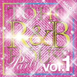 TOHO R&B HOUSE Party, Vol. 1