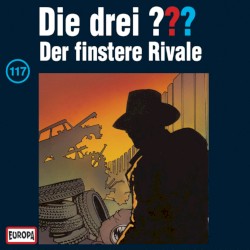 Die drei ??? 117: Der finstere Rivale