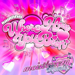Where Have You Been (moistbreezy remix)