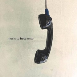 Music To Hold On To