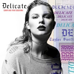Delicate (Sawyr and Ryan Tedder mix)