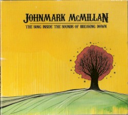 The Song Inside the Sounds of Breaking Down