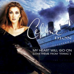 My Heart Will Go On (Love Theme From "Titanic")