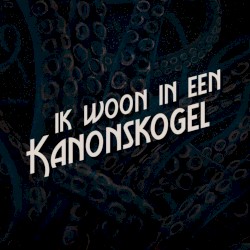 Ik Woon In Een Kanonskogel