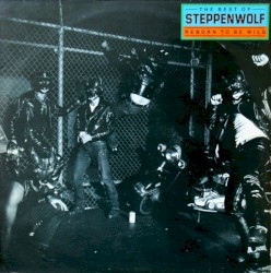 The Best of Steppenwolf: Reborn to Be Wild