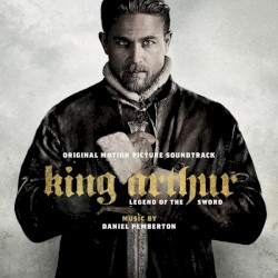 King Arthur: Legend of the Sword: Original Motion Picture Soundtrack