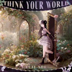 THINK YOUR WORLD