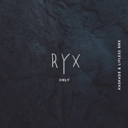 Only (Kaskade & Lipless RMX)