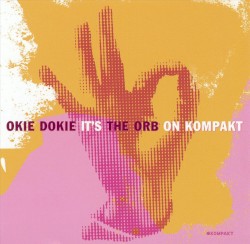 Okie Dokie It's The Orb on Kompakt
