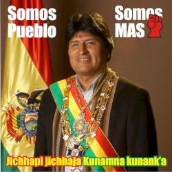 Jichhapi jichhaja! Kunanma kunank’a! Somos pueblo, somos MAS